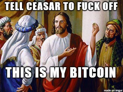 Jesus was not having it. And Caesar was not going to have his Bitcoin