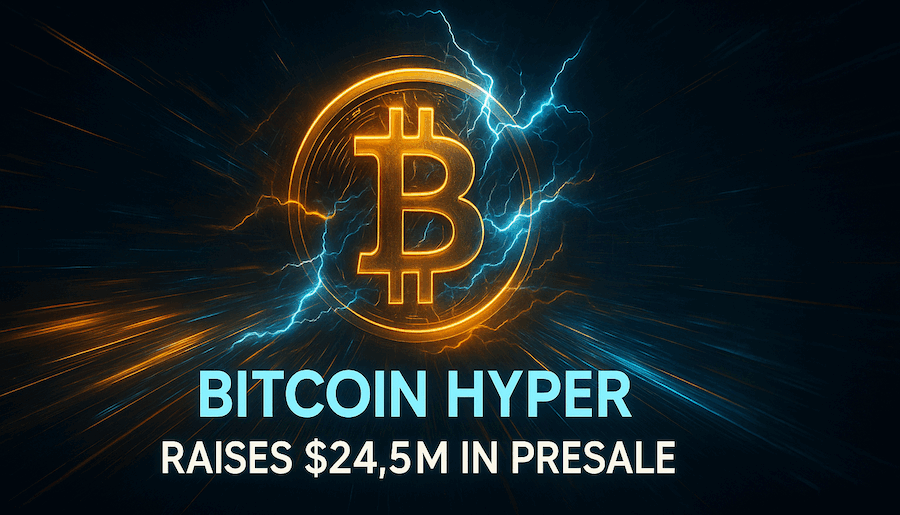 Bitcoin Hyper Raises $24.5M in Presale as the Ultimate Solution to Bitcoin’s Speed and Scalability Problems